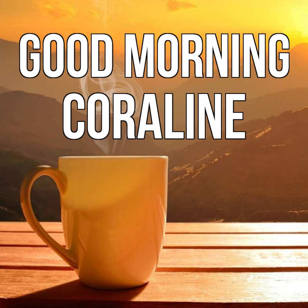 Greetings card с именем, Coraline Good morning кофе в горах Greetings with text for free download 