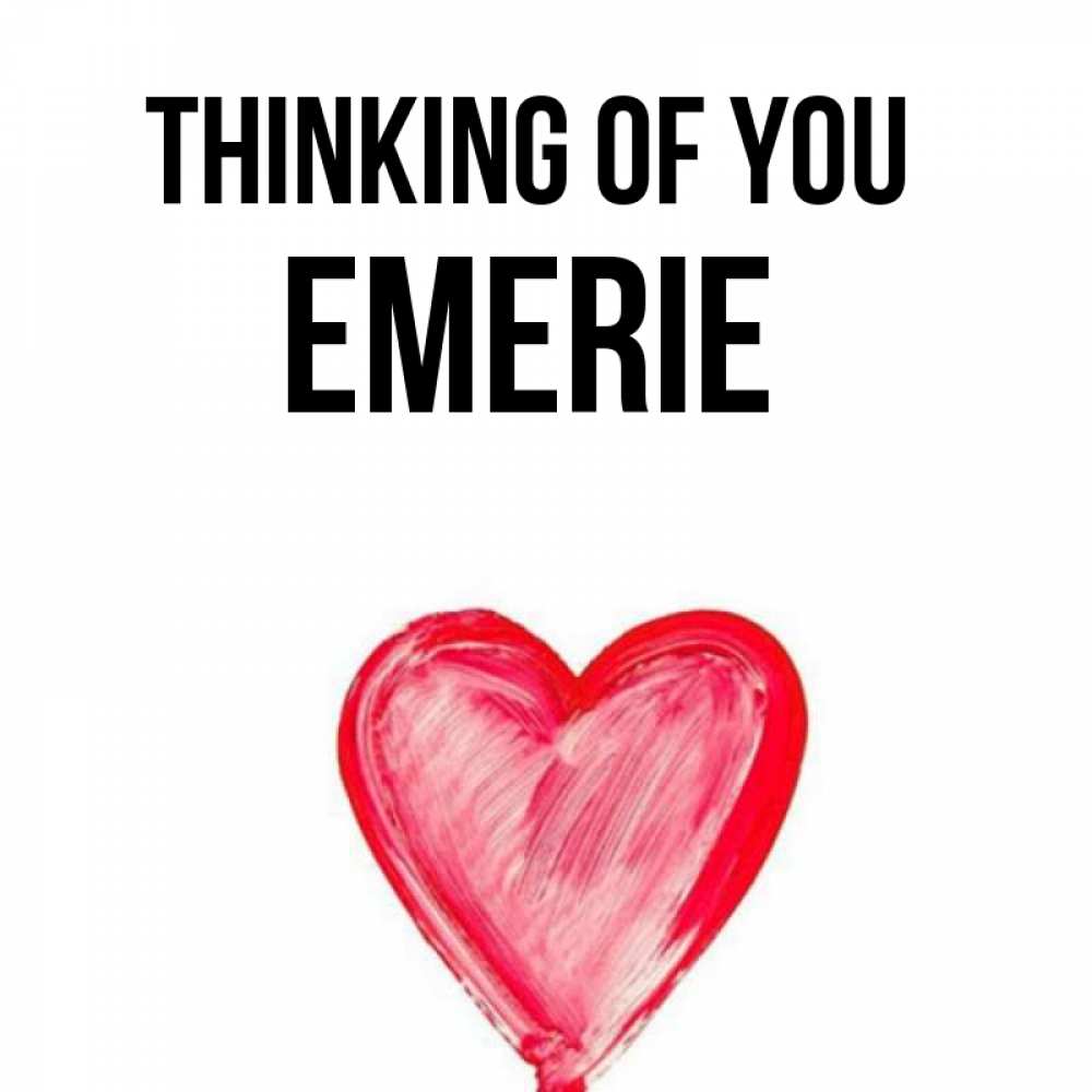 Greetings card с именем, Emerie Thinking of you для влюбленных Greetings with text for free download 