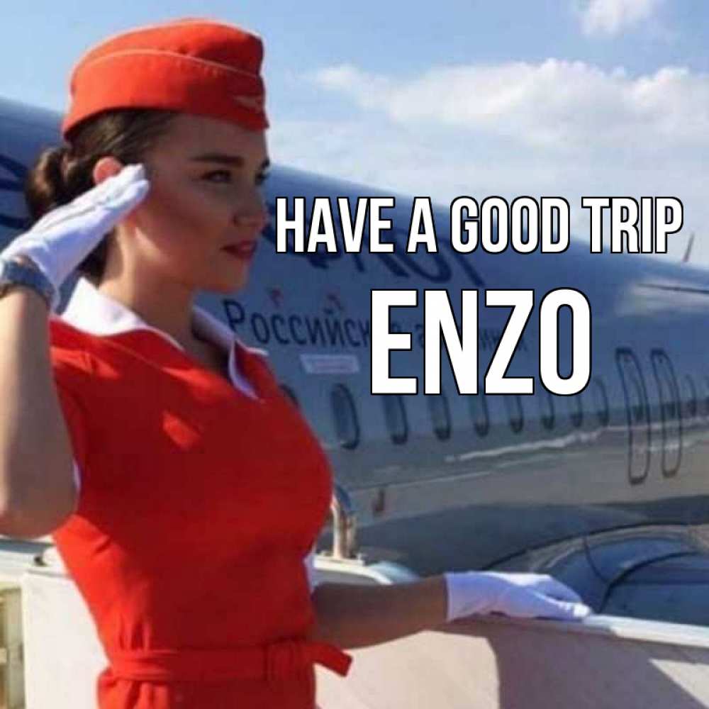 Greetings card с именем, Enzo Have a good trip чудесного полета Greetings with text for free download 