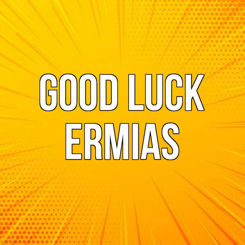 Greetings card с именем, Ermias Good luck фон Greetings with text for free download 