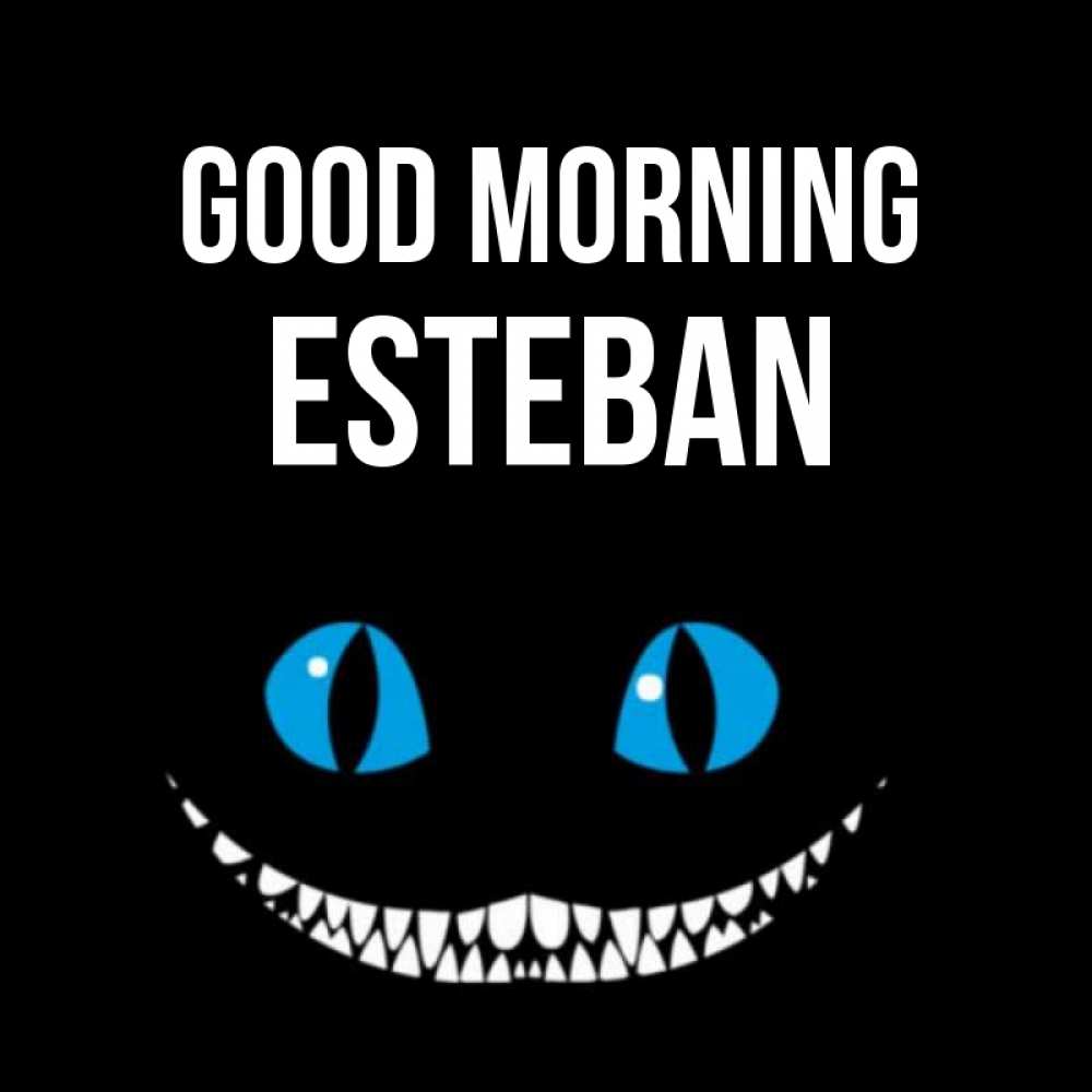 Greetings card с именем, Esteban Good morning голубые глаза и зубки Greetings with text for free download 