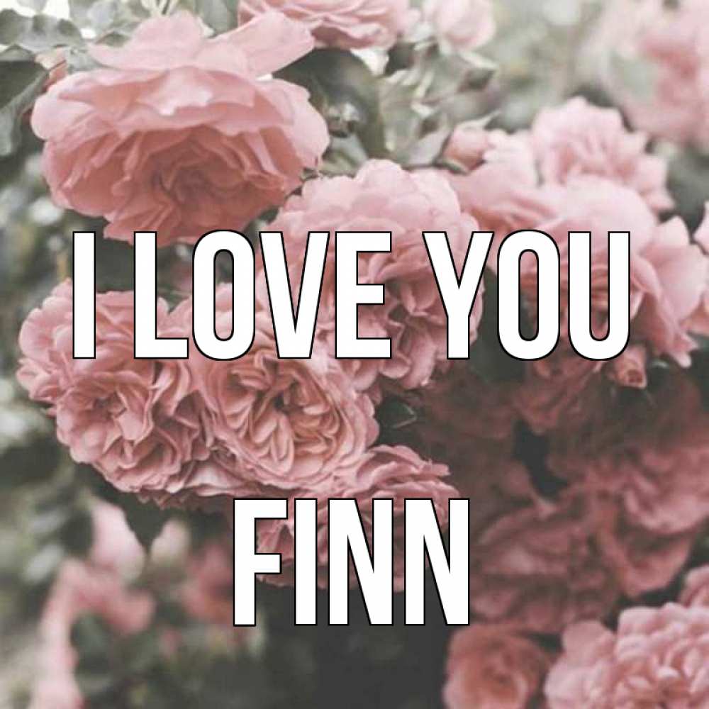 Greetings card с именем, Finn I love you розы 3 Greetings with text for free download 