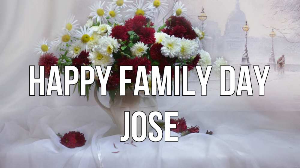 Greetings card с именем, Jose happy family day с днем семьи Greetings with text for free download 