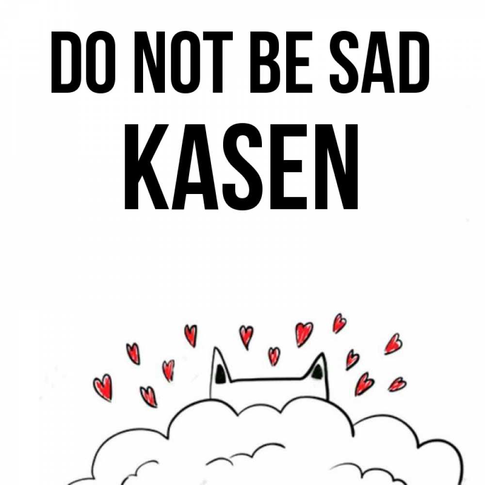 Greetings card с именем, Kasen Do not be sad облако и ушки котика с сердечками Greetings with text for free download 