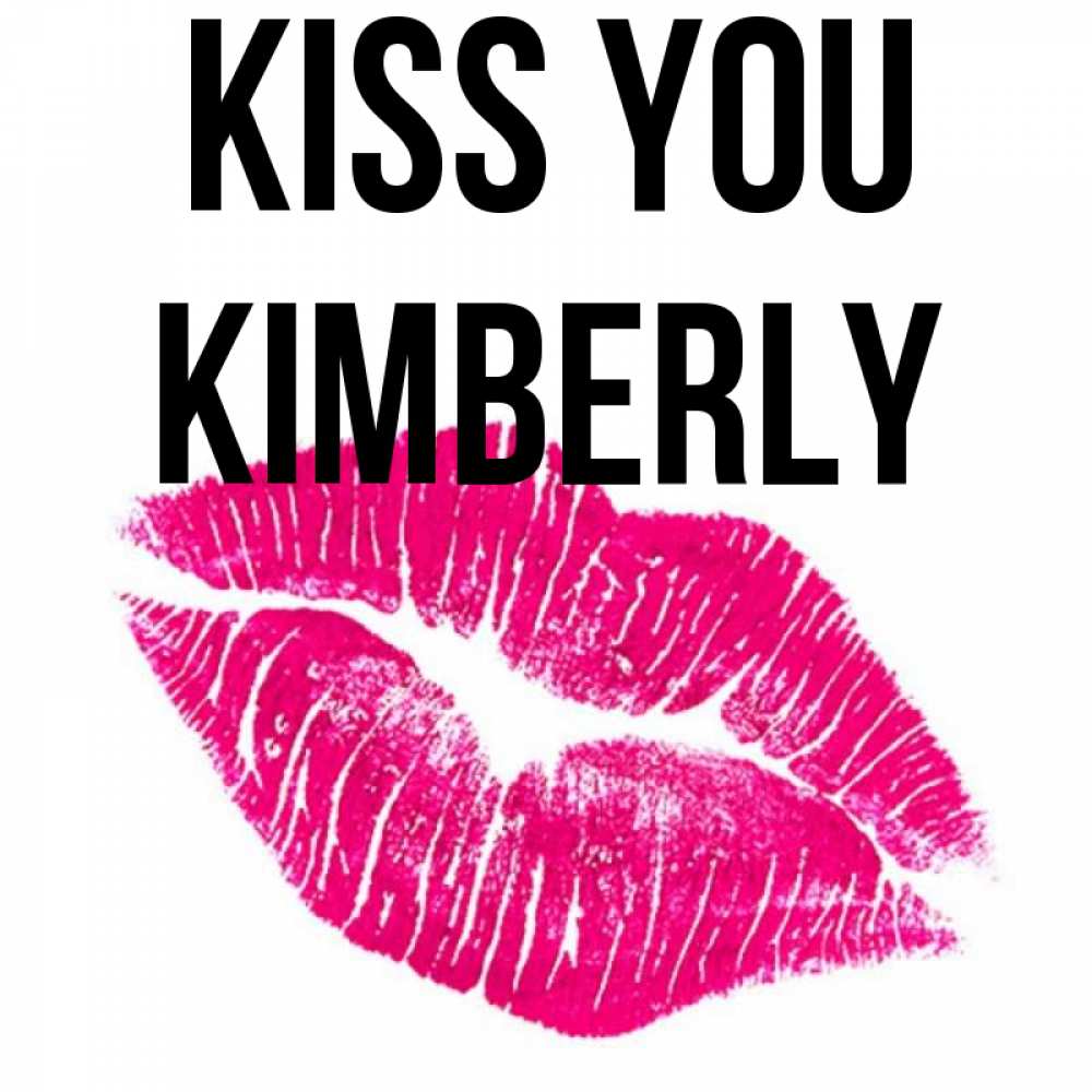 Greetings card с именем, Kimberly Kiss you след от помады Greetings with text for free download 
