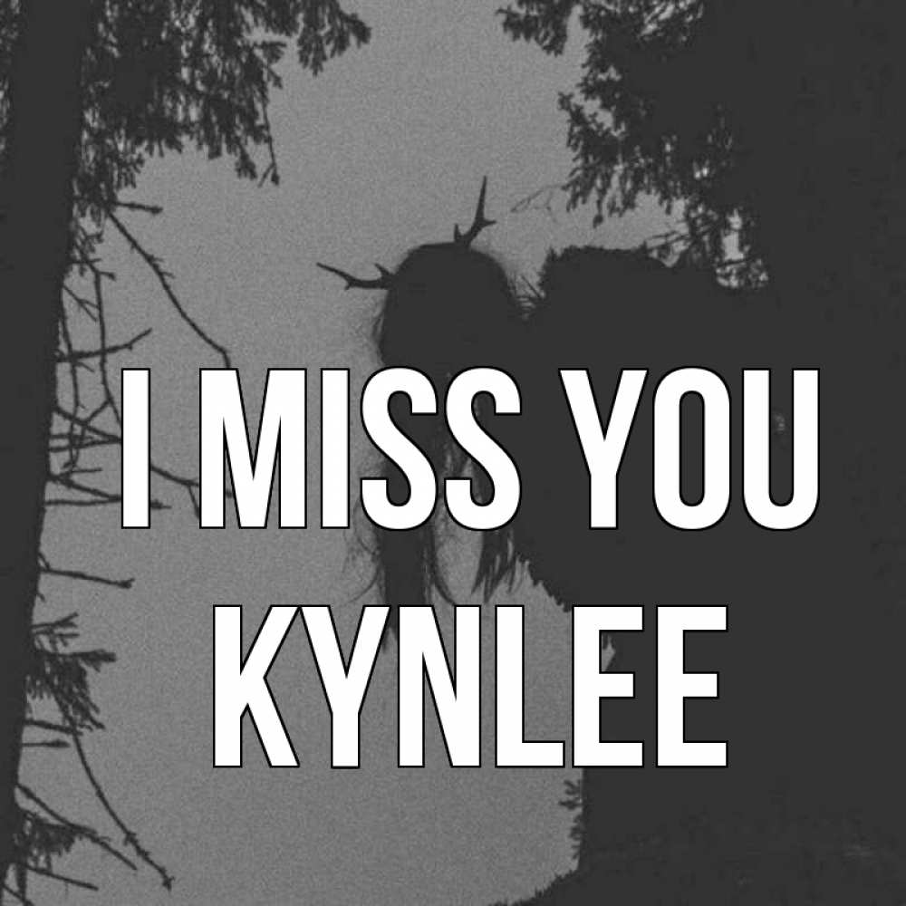 Greetings card с именем, Kynlee I miss you пугаю Greetings with text for free download 
