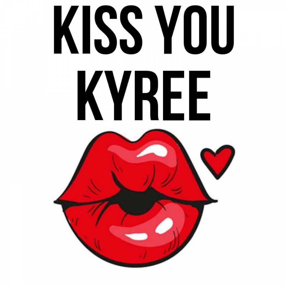 Greetings card с именем, Kyree Kiss you открытка с поцелуем любви для парня Greetings with text for free download 