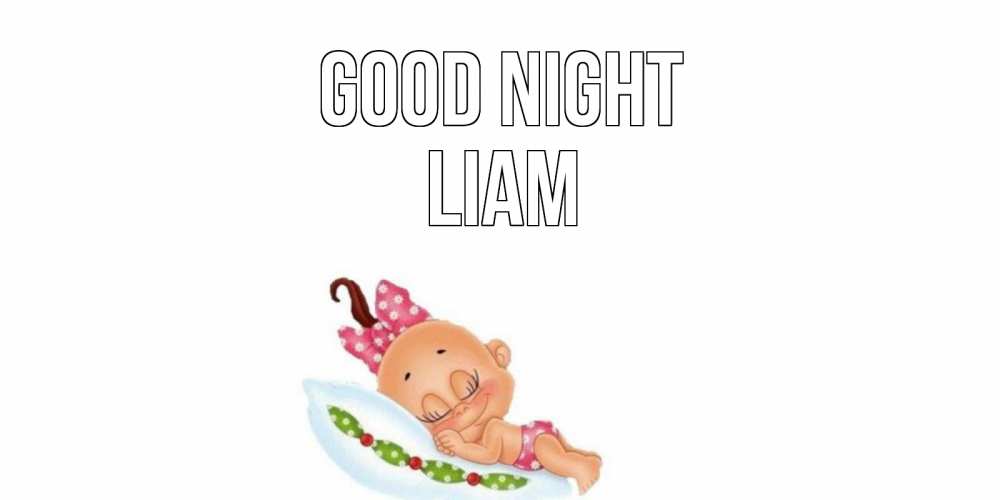Greetings card с именем, Liam Good night Подушка, младенец Greetings with text for free download 
