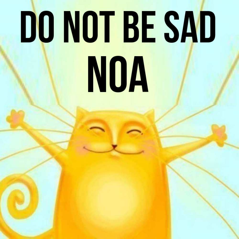 Greetings card с именем, Noa Do not be sad обнимашки усатые Greetings with text for free download 