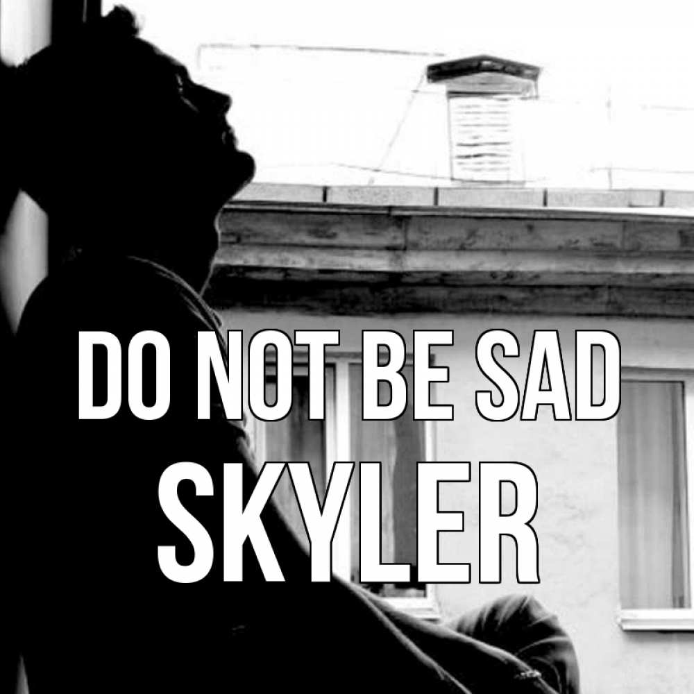 Greetings card с именем, Skyler Do not be sad старый дом Greetings with text for free download 