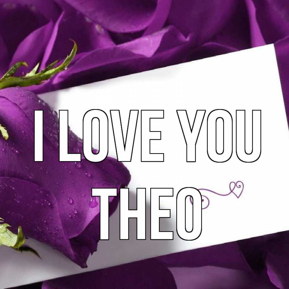 Greetings card с именем, Theo I love you роза Greetings with text for free download 