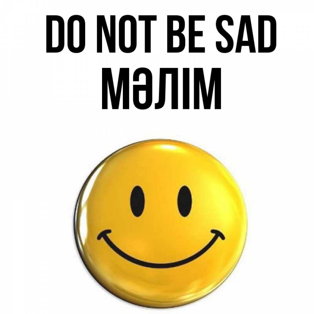 Greetings card с именем, МӘЛІМ Do not be sad желаем всем позитива Greetings with text for free download 