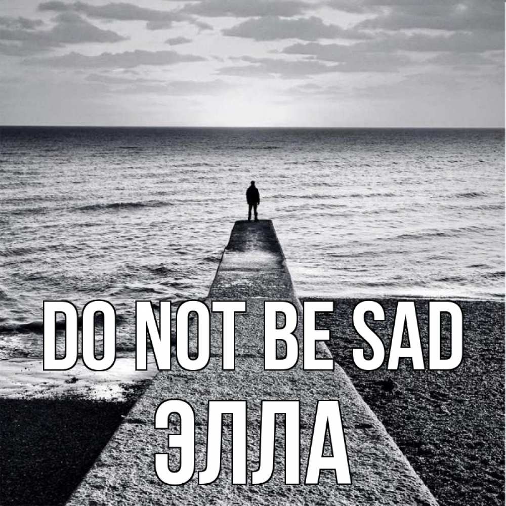Greetings card с именем, Элла Do not be sad море Greetings with text for free download 