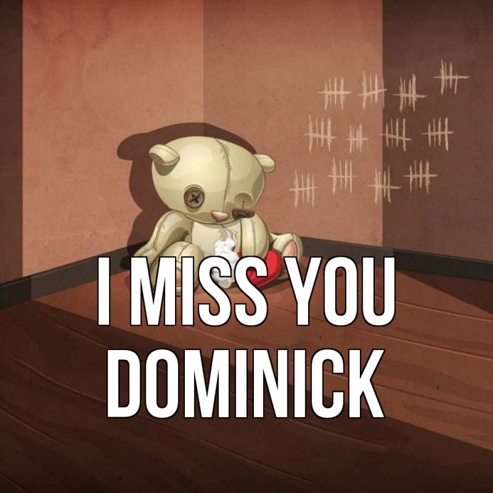 Greetings card с именем, Dominick I miss you скорее ко мне Greetings with text for free download 