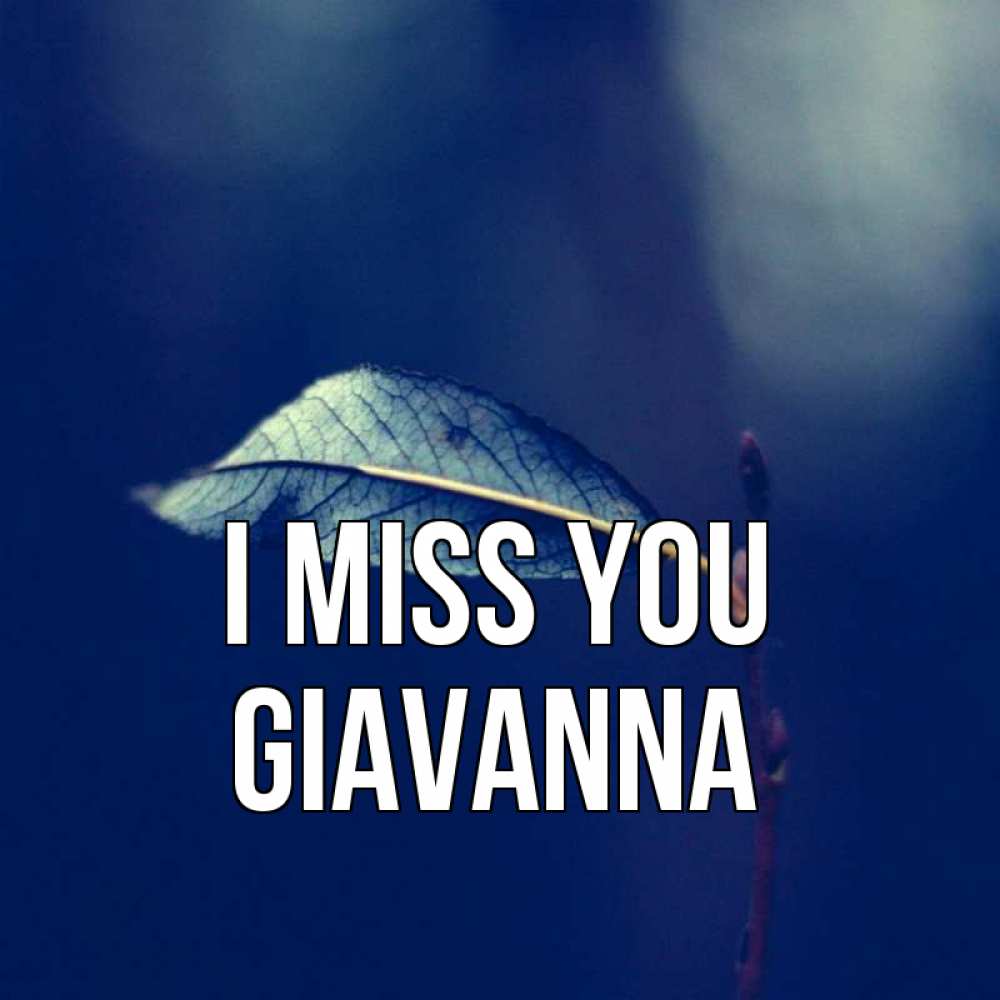 Greetings card с именем, Giavanna I miss you одна ветка 1 Greetings with text for free download 