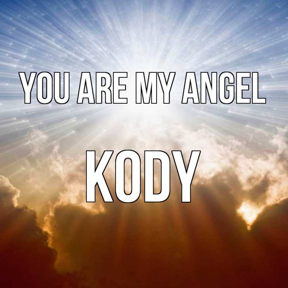 Greetings card с именем, Kody You are my angel ангельский свет на небе Greetings with text for free download 
