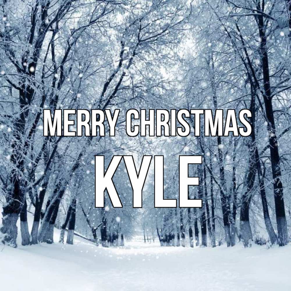 Greetings card с именем, Kyle Merry Christmas снег, лес, парк Greetings with text for free download 