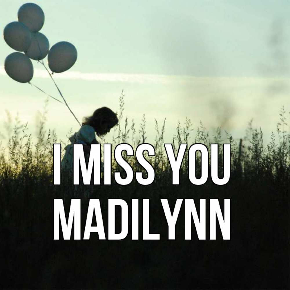 Greetings card с именем, Madilynn I miss you приходи ко мне и давай дружить Greetings with text for free download 