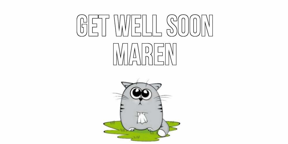 Greetings card с именем, Maren Get well soon кот и открытки про выздоровление Greetings with text for free download 