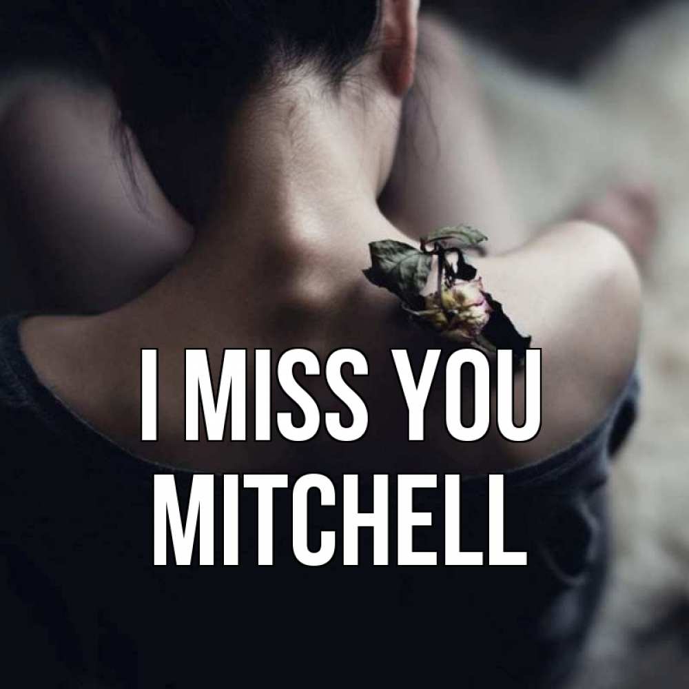 Greetings card с именем, Mitchell I miss you засох цветок Greetings with text for free download 