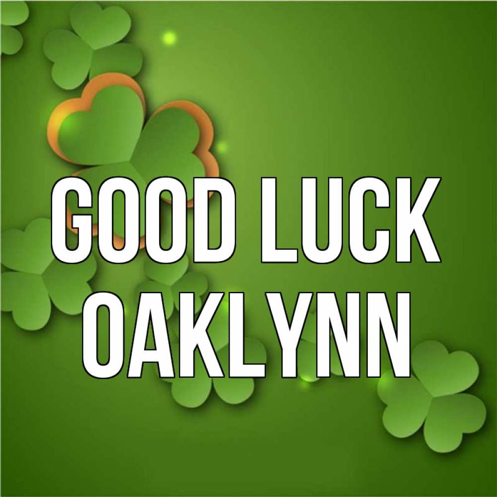 Greetings card с именем, Oaklynn Good luck много трехлистных листочков клевера Greetings with text for free download 