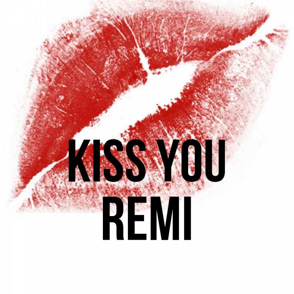 Greetings card с именем, Remi Kiss you открытка с пожеланием поцелуя Greetings with text for free download 
