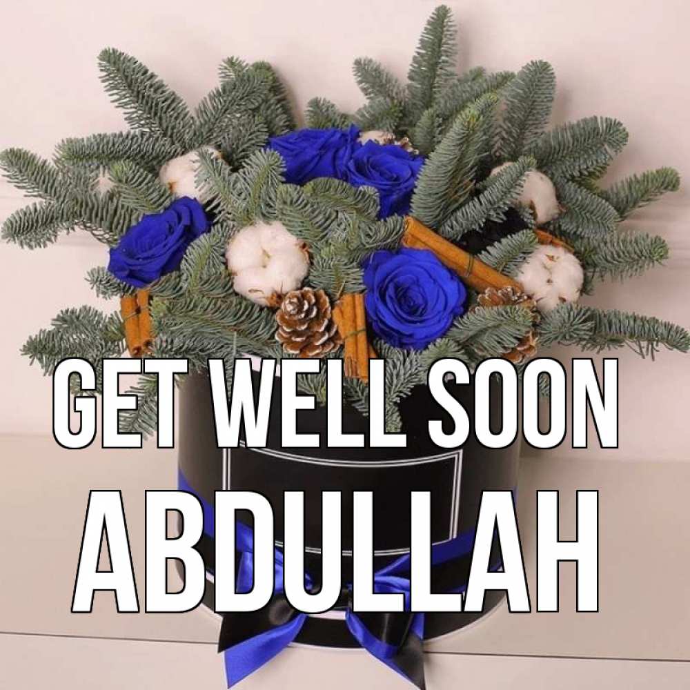 Greetings card с именем, Abdullah Get well soon короче кто то загрузил эти шишки Greetings with text for free download 