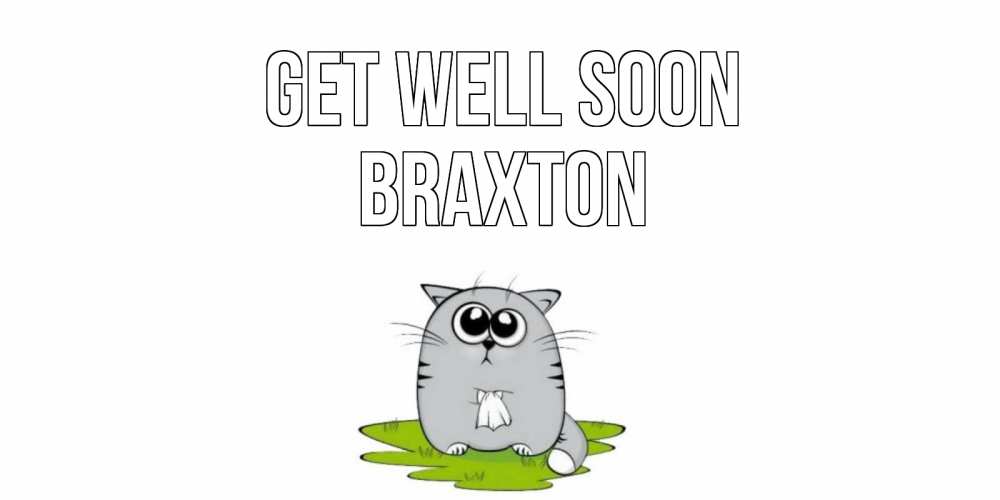 Greetings card с именем, Braxton Get well soon кот и открытки про выздоровление Greetings with text for free download 