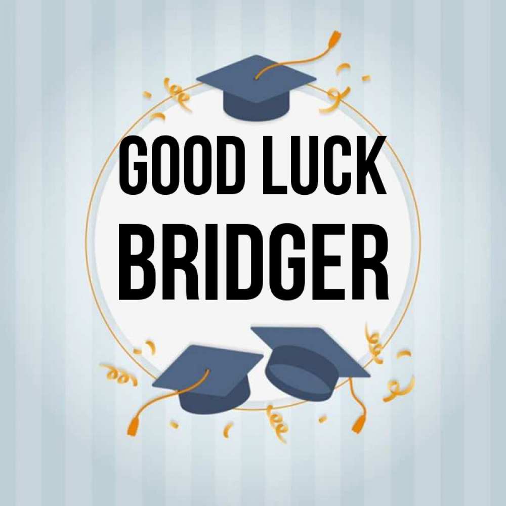 Greetings card с именем, Bridger Good luck для студентов Greetings with text for free download 