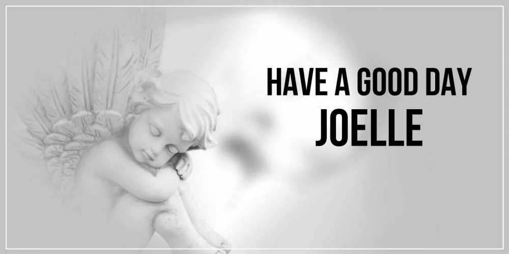 Greetings card с именем, Joelle Have a good day ангел Greetings with text for free download 