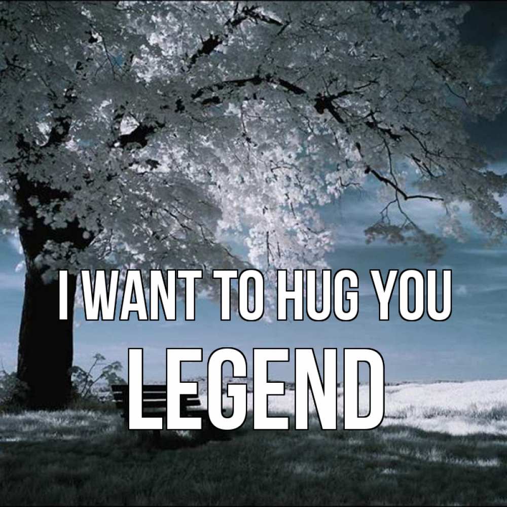 Greetings card с именем, Legend I want to hug you дерево Greetings with text for free download 