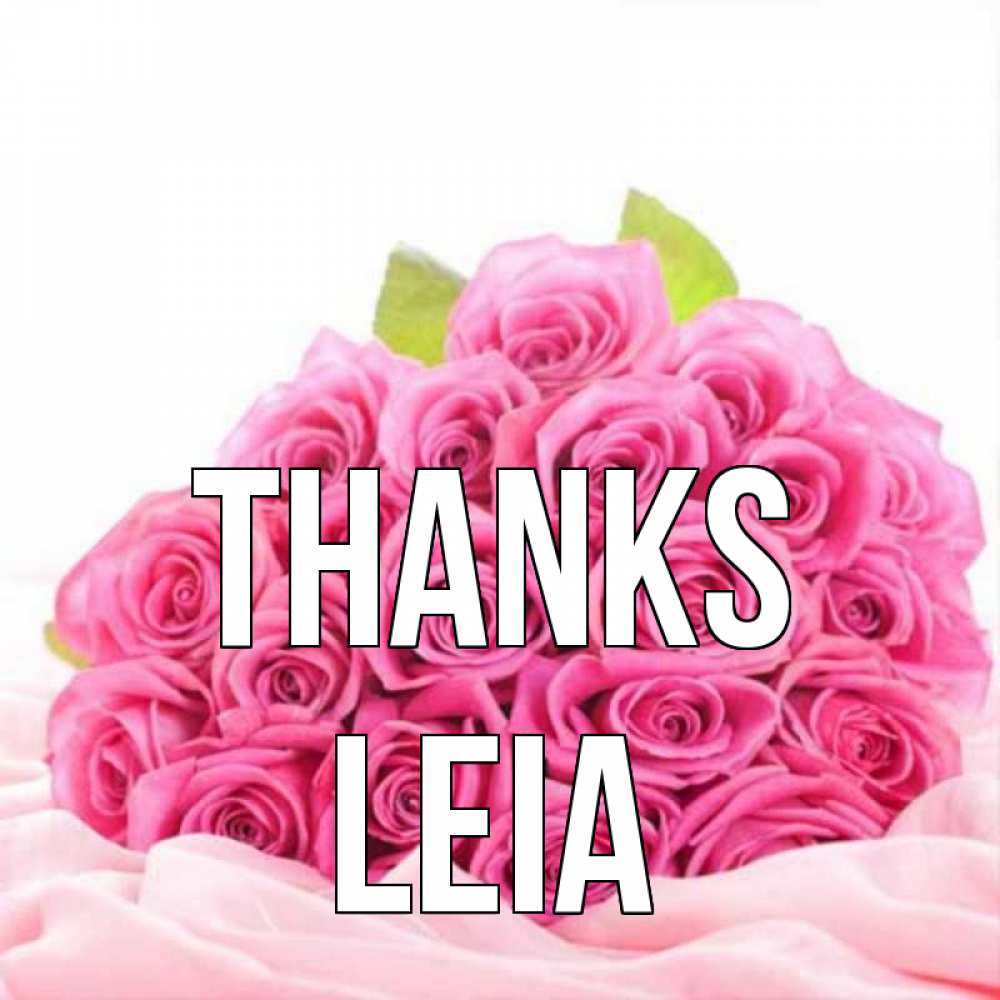 Greetings card с именем, Leia Thanks розовые розы с подписью Greetings with text for free download 