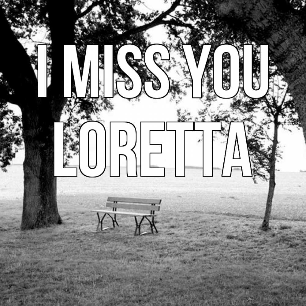 Greetings card с именем, Loretta I miss you приходи Greetings with text for free download 