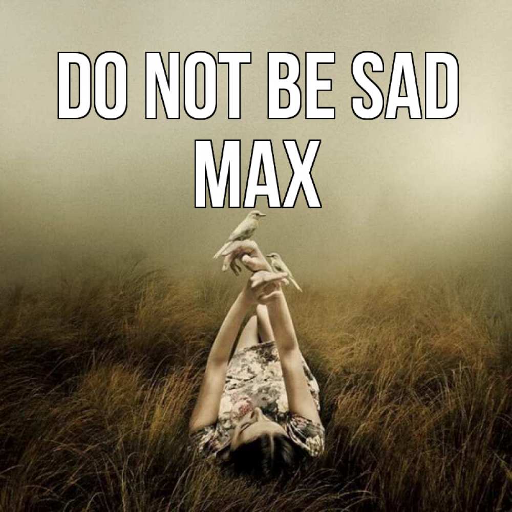 Greetings card с именем, Max Do not be sad поле и туман Greetings with text for free download 