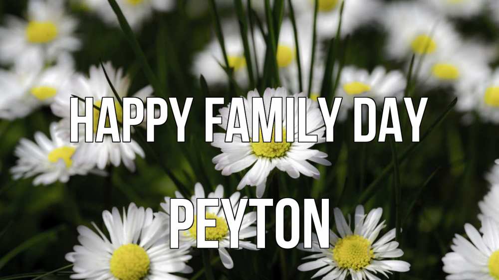 Greetings card с именем, Peyton happy family day с днем семьи  2 Greetings with text for free download 