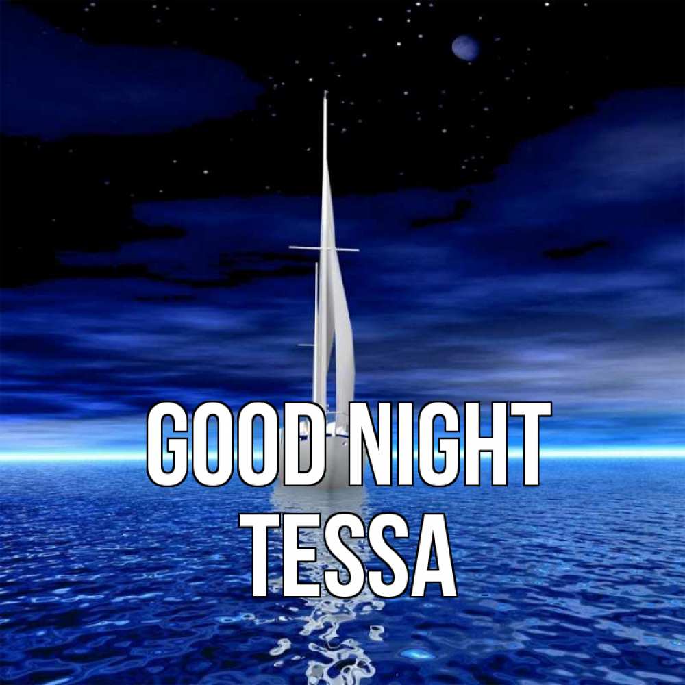Greetings card с именем, Tessa Good night ночью Greetings with text for free download 