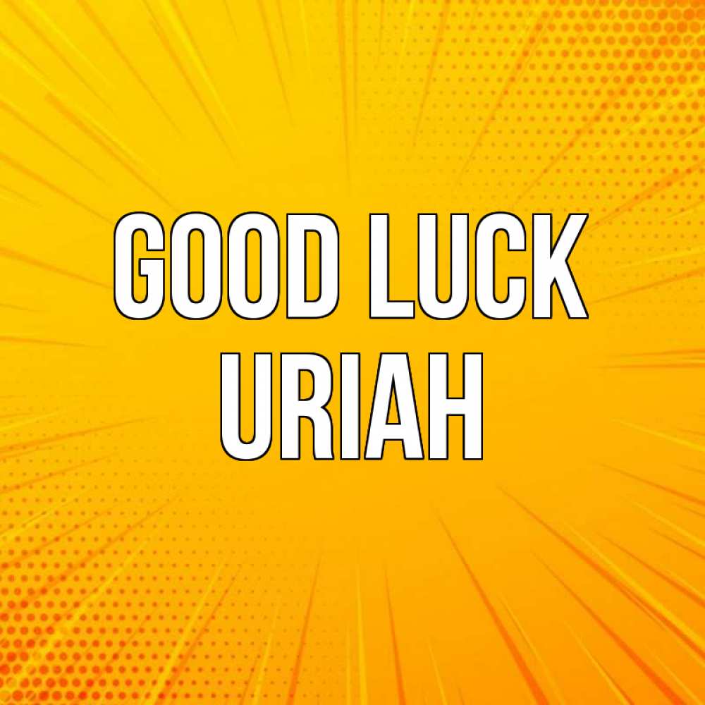 Greetings card с именем, Uriah Good luck фон Greetings with text for free download 