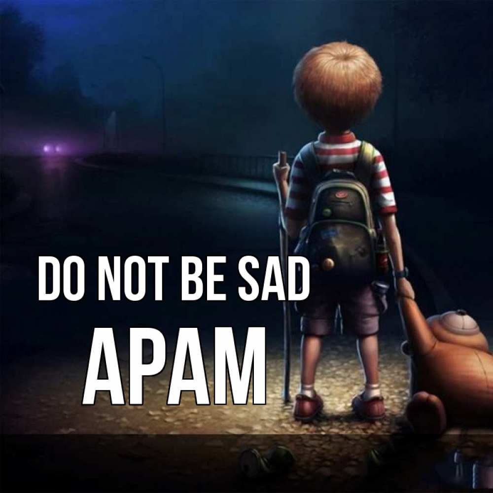 Greetings card с именем, Арам Do not be sad мишка рюкзак ребенок Greetings with text for free download 