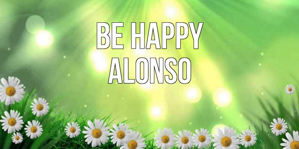Greetings card с именем, Alonso Be happy открытка с ромашками и солнечными лучами Greetings with text for free download 