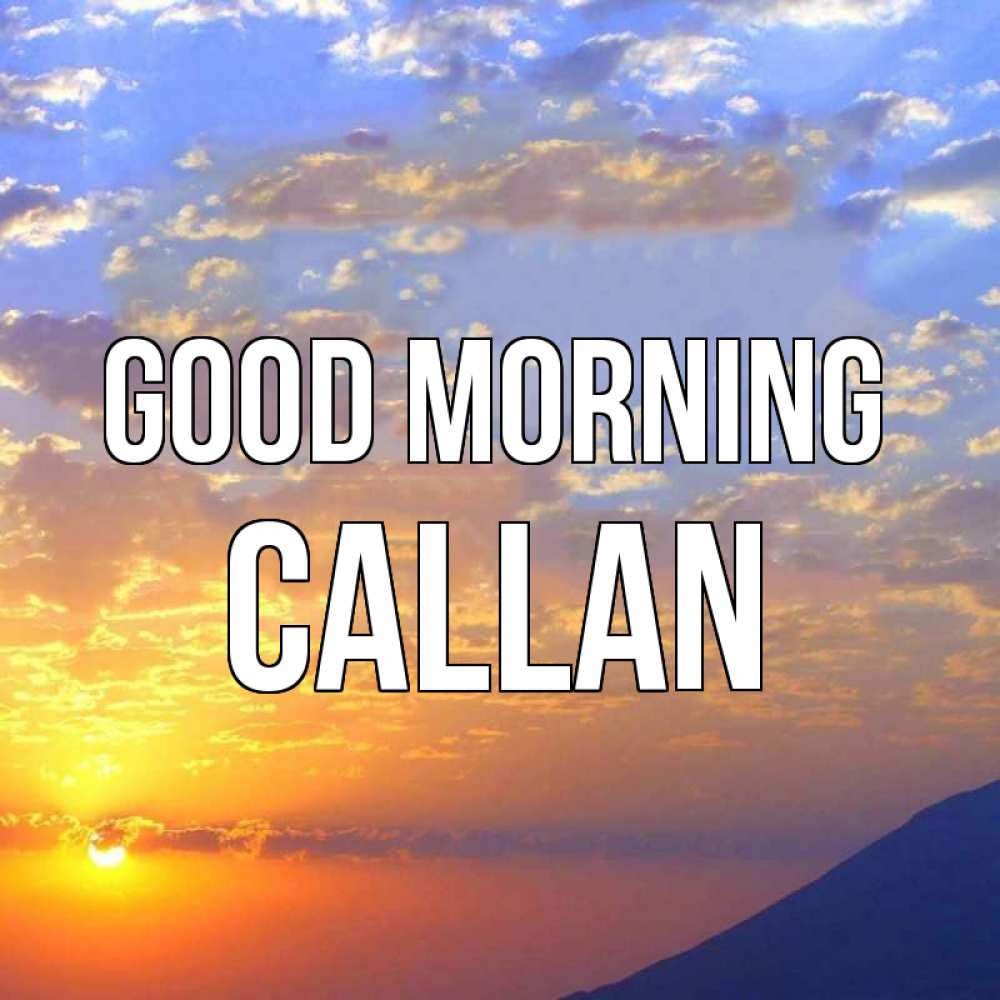 Greetings card с именем, Callan Good morning облака и солнце Greetings with text for free download 