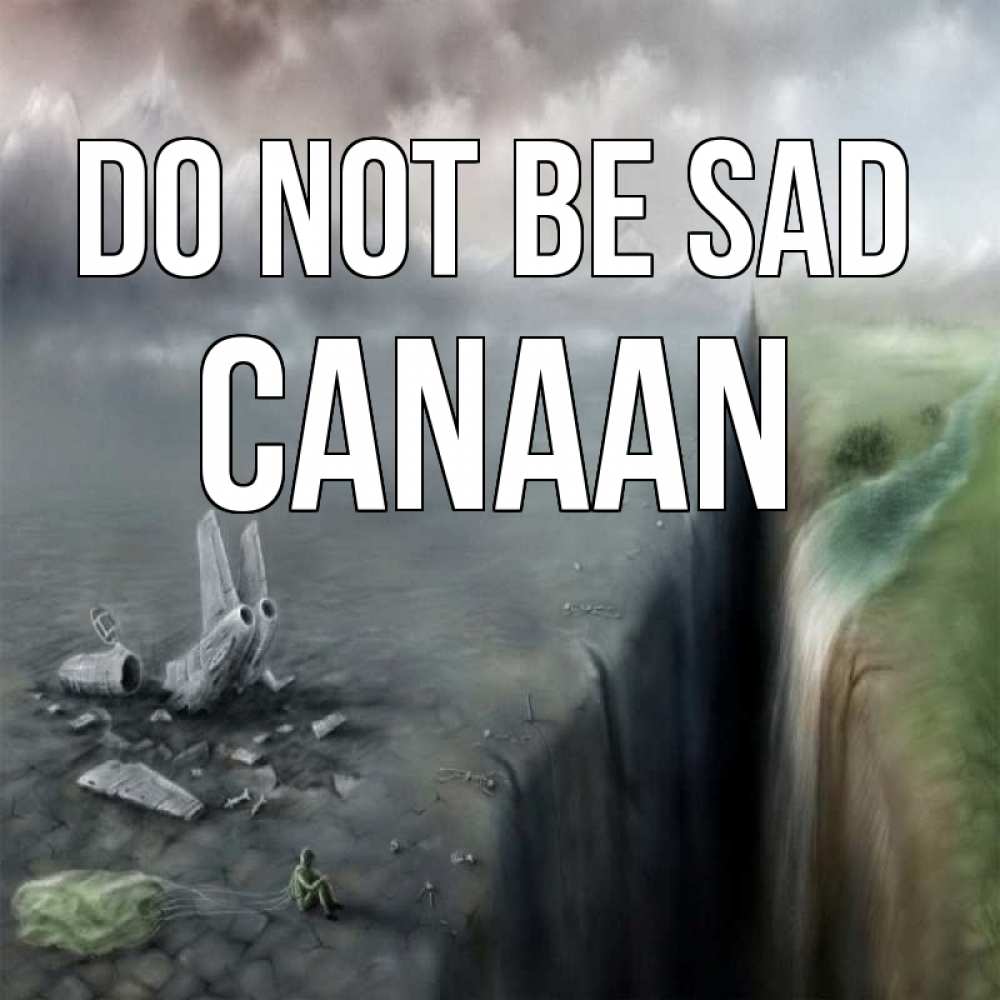 Greetings card с именем, Canaan Do not be sad все спаслись. Greetings with text for free download 
