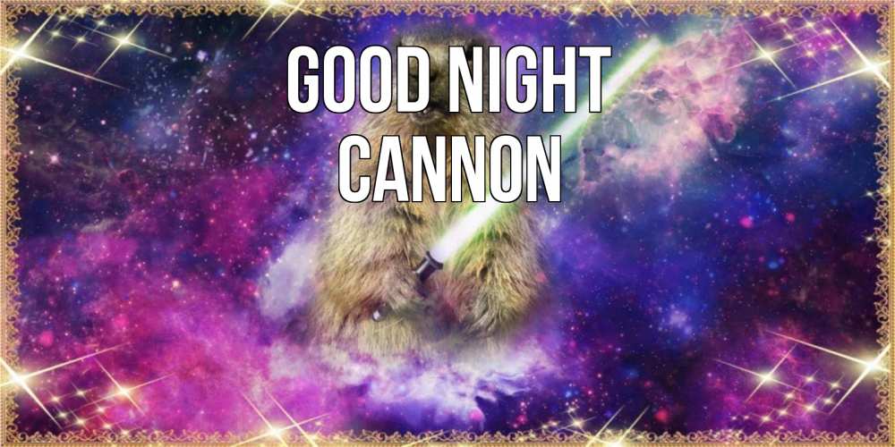 Greetings card с именем, Cannon Good night спокойной ночи  в стиле звездных войн Greetings with text for free download 