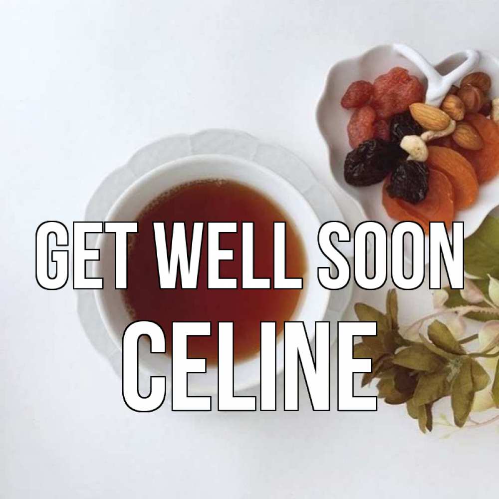 Greetings card с именем, Celine Get well soon неизвестные растения Greetings with text for free download 