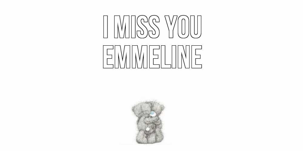 Greetings card с именем, Emmeline I miss you мишки Greetings with text for free download 