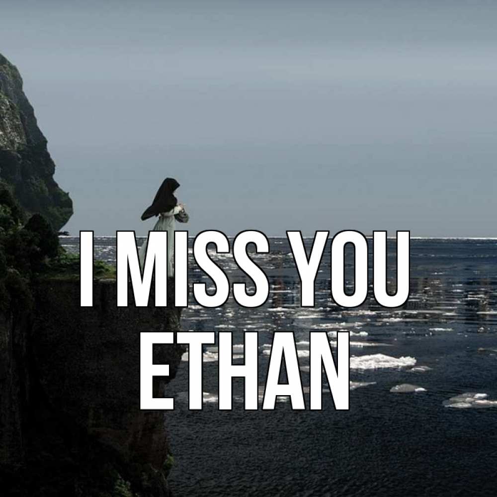 Greetings card с именем, Ethan I miss you жду тебя или в монастырь Greetings with text for free download 