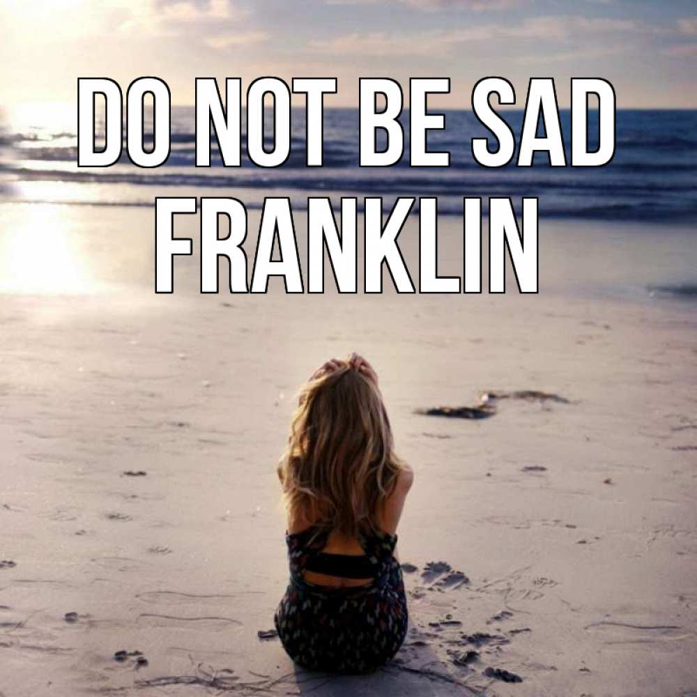 Greetings card с именем, Franklin Do not be sad песочек Greetings with text for free download 