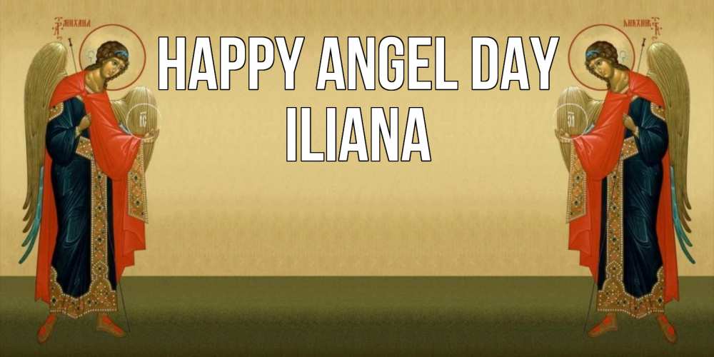 Greetings card с именем, Iliana happy angel day христианство, праздники, день ангела Greetings with text for free download 