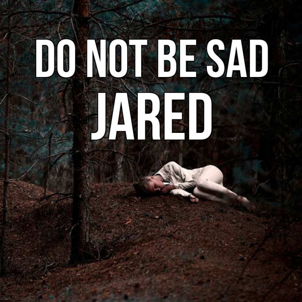 Greetings card с именем, Jared Do not be sad лес Greetings with text for free download 