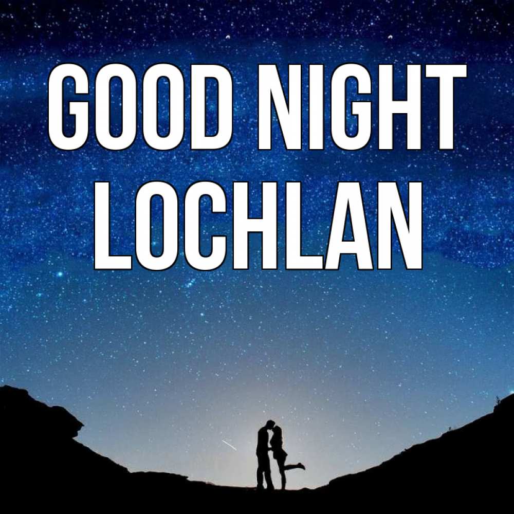Greetings card с именем, Lochlan Good night звездное небо и люди Greetings with text for free download 