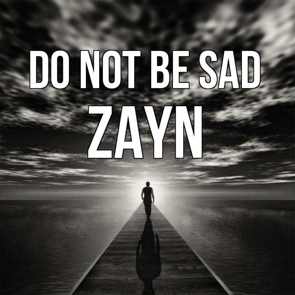 Greetings card с именем, Zayn Do not be sad человек Greetings with text for free download 